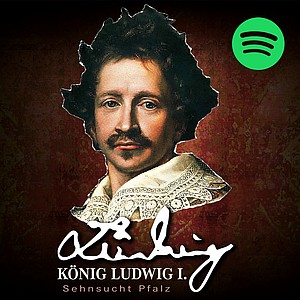 Auf einem roten Hintergrund Ausschnitt eines Porträts von König Ludwig I. Darunter seine Unterschrift, sowie der Titel der Sonderausstellung. In der oberen rechten Bildecke Symbol von Spotify.