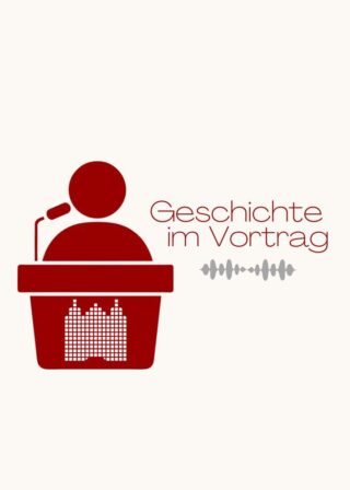 Teaser Podcast Geschichte im Vortrag Thumbnail "Geschichte im Vortrag".