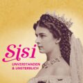 Plakatmotiv zur Ausstellung "Sisi" mit einer Fotografie der Kaiserin.